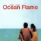 Ocean Flame fragman izle